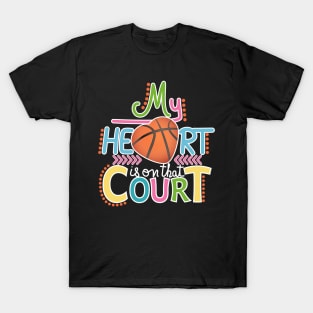 Basketball - My Heart Is On That Court T-Shirt